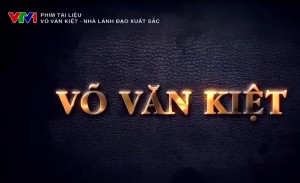 [Phim tài liệu, VTV1] "Đồng chí Võ Văn Kiệt - Nhà lãnh đạo xuất sắc’’